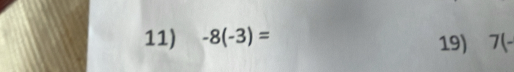 -8(-3)= 7(-
19)