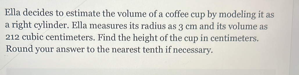 Solved: Ella decides to estimate the volume of a coffee cup by modeling ...