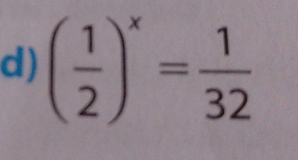 ( 1/2 )^x= 1/32 