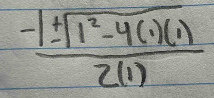  (-1± sqrt(1^2-4(1)(1)))/2(1) 