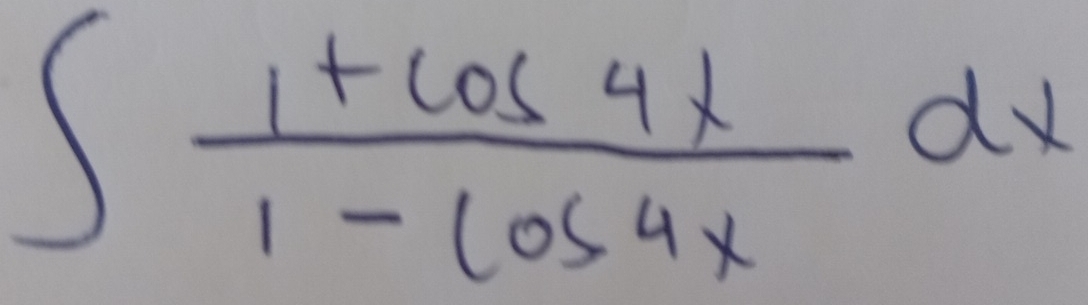 ∈t  (1+cos 4x)/1-cos 4x dx