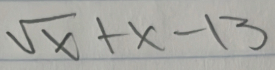 sqrt(x)+x-13