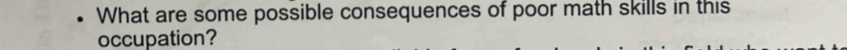 What are some possible consequences of poor math skills in this 
occupation?