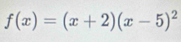 f(x)=(x+2)(x-5)^2