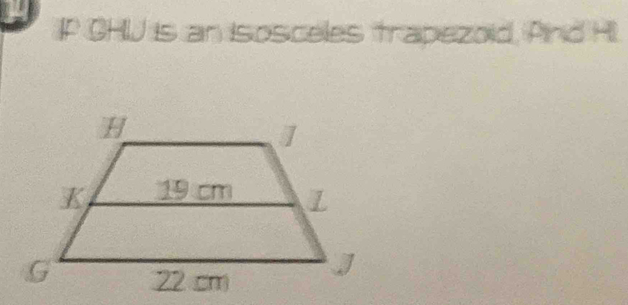 IP CHU is an Isosceles trapezoid, Pird HI.