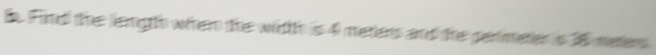 Find the lengh when the width is 4 meters and the perimeter is 38 meters