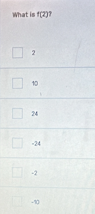 What is f(2) ?
2
10
24
-24
-2
-10