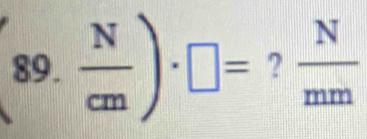  N/cm )· □ = ? frac N(mm)°