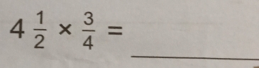 4 1/2 *  3/4 =
_