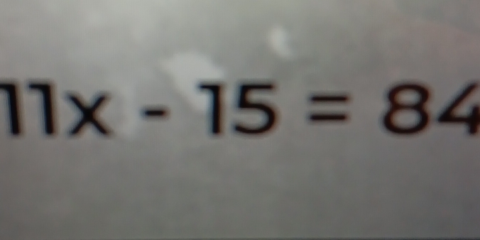 11x-15=84