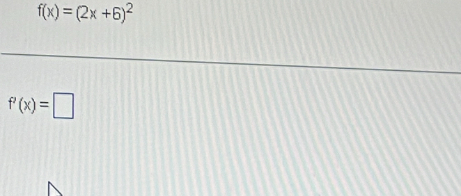 f(x)=(2x+6)^2
f'(x)=□