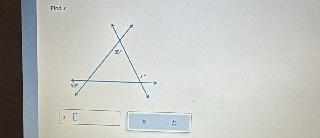 FInd x.
55°
x°
53°
x=□
× 5