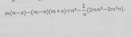 m(n-x)-(m-n)(m+x)=n^2- 1/n (2mn^2-3m^2n).