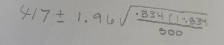 417± 1.96sqrt(frac .884(1-84))500