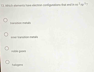 Solved: Which elements have electron configurations that end in ns^2np ...