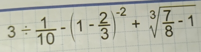 3/  1/10 -(1- 2/3 )^-2+sqrt[3](frac 7)8-1