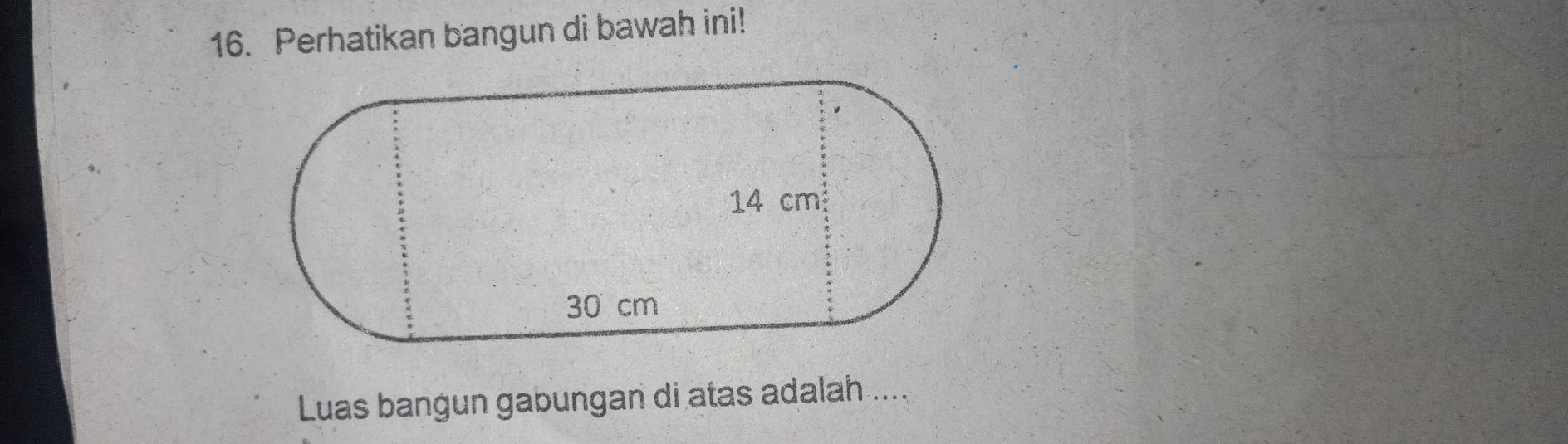 Perhatikan bangun di bawah ini! 
Luas bangun gabungan di atas adalah ....