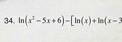 ln (x^2-5x+6)-[ln (x)+ln (x-3