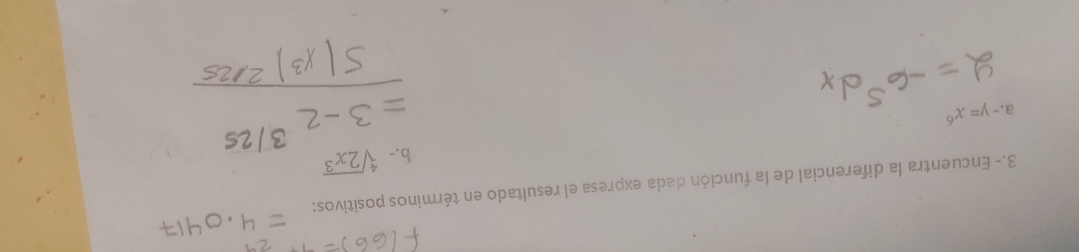 3.- Encuentra la diferencial de la función dada expresa el resultado en términos positivos:
b.- sqrt[4](2x^3)
a. y=x^6