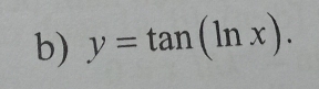 y=tan (ln x).