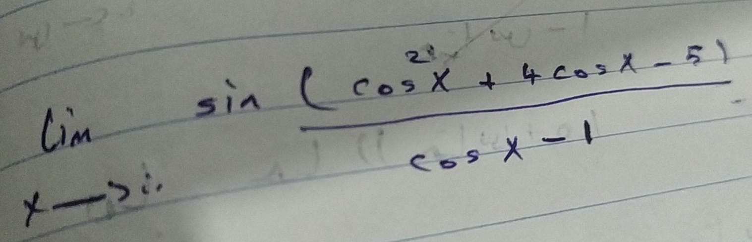 limlimits _xto sin  ((cos^2x+4cos x-5))/cos x-1 