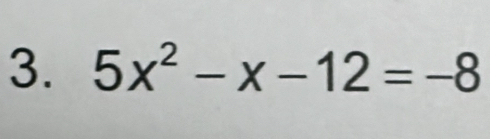 5x^2-x-12=-8