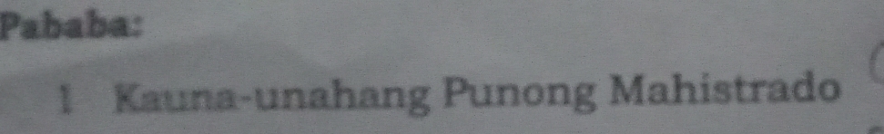 Pababa: 
1 Kauna-unahang Punong Mahistrado