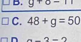 B. g+0-11
C. 48+g=50
D . 2. 1