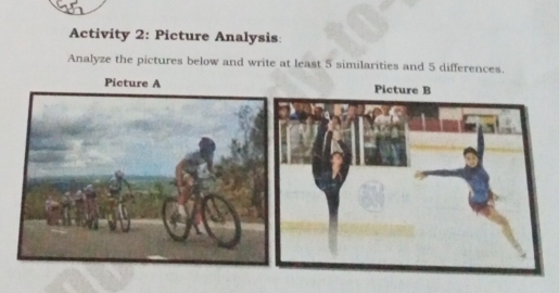 Activity 2: Picture Analysis: 
Analyze the pictures below and write at least 5 similarities and 5 differences. 
Picture