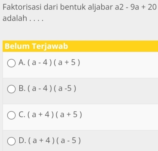 Faktorisasi dari bentuk aljabar a2-9a+20
adalah . . . .