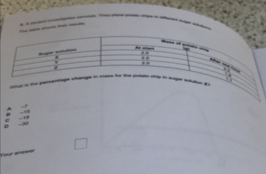 B, in cutern investipies cerrcale. They sace potatn chige in sfterent euger eutions
The sabte sfree thei rsule
What is the perction Z?
A
-7
B -15
C -18
D -30
Your answer