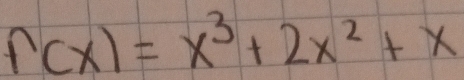 f(x)=x^3+2x^2+x