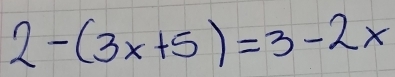 2-(3x+5)=3-2x