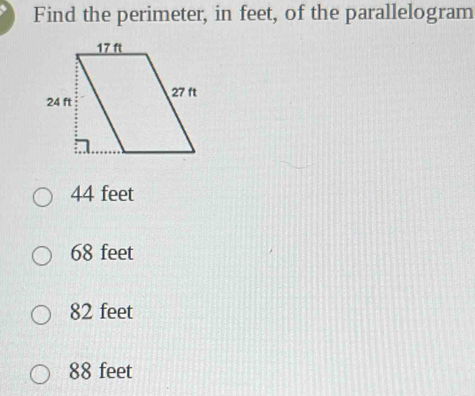 Find the perimeter, in feet, of the parallelogram
44 feet
68 feet
82 feet
88 feet