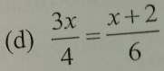  3x/4 = (x+2)/6 