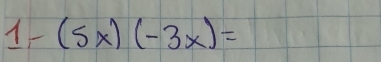 1- (5x)(-3x)=