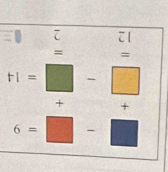 7 
,.. 
= = 
=
t1=□ -□
+ 
+
6=□ -□