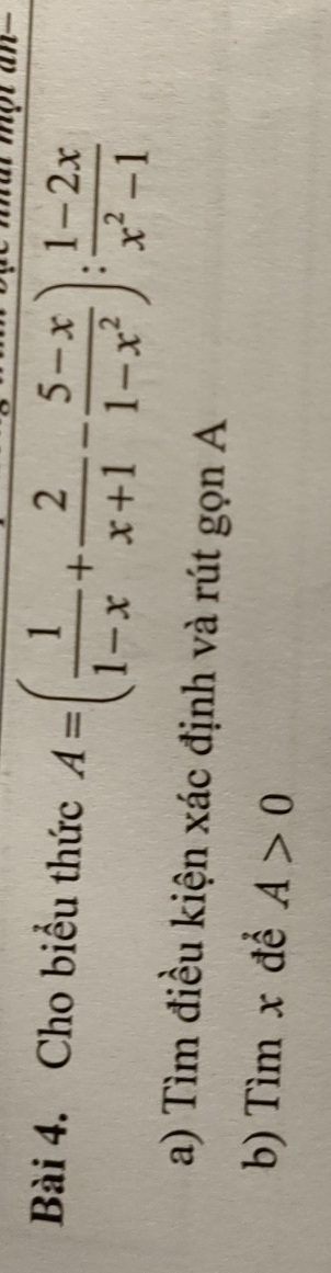 Cho biểu thức A=( 1/1-x + 2/x+1 - (5-x)/1-x^2 ): (1-2x)/x^2-1 
a) Tìm điều kiện xác định và rút gọn A
b) Tìm x đề A>0