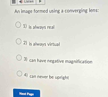 Solved: An image formed using a converging lens: 1) is always real 2 ...