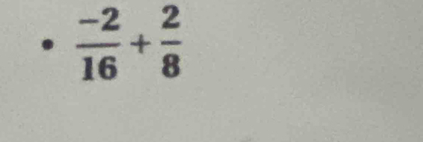  (-2)/16 + 2/8 