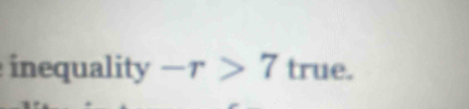 inequality -r>7true