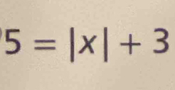 5=|x|+3