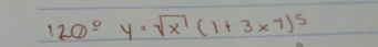 120°y=sqrt(x)(1+3xy)^5