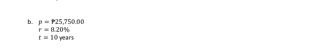 p=P25,750.00
r=8.20%
t=10 years