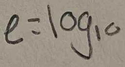 e=log _10