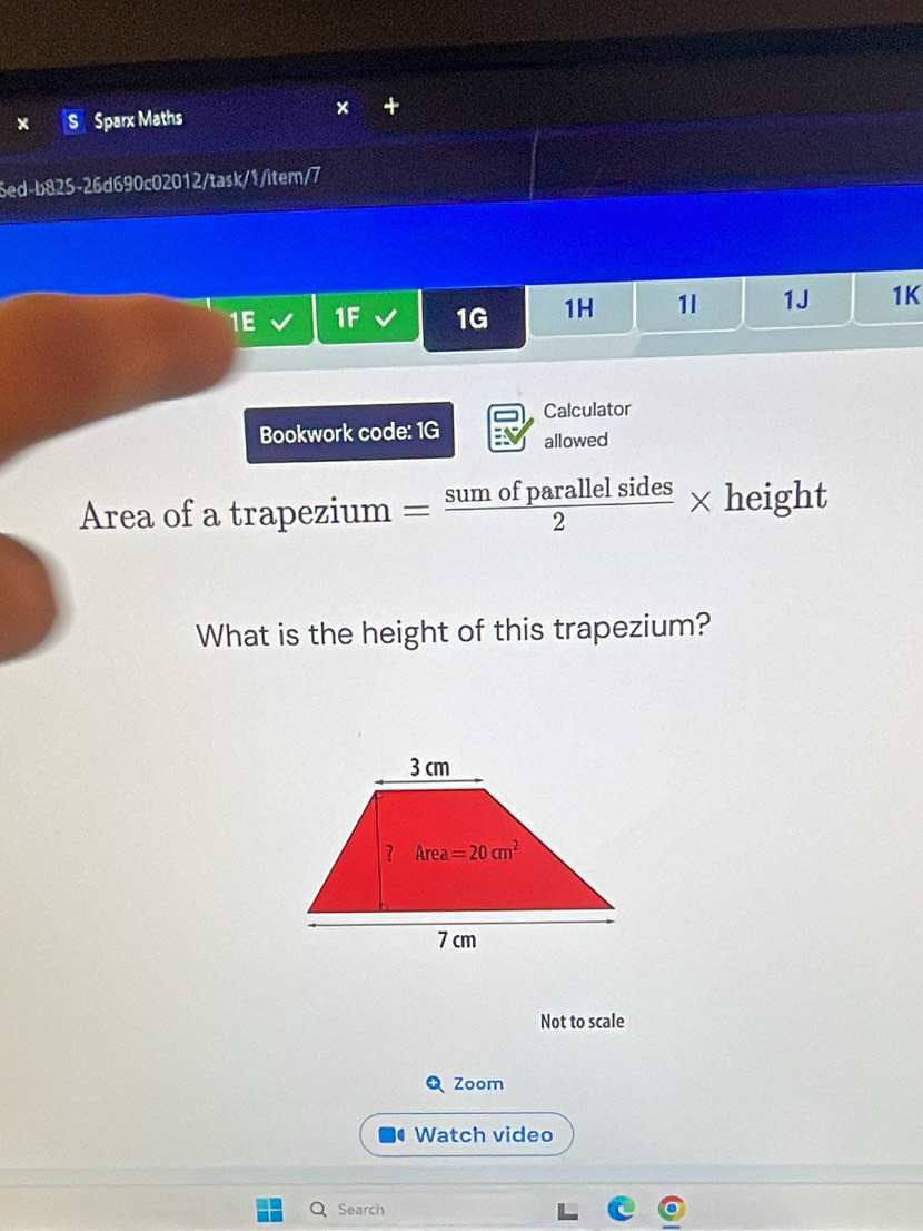 Sparx Maths
×
Sed-b825-26d690c02012/task/1/iter/7
1E 1F 1G 1H 1l 1J 1K
Calculator
Bookwork code: 1G allowed
Area of a trapezium = sumofparallelsides/2 * height
What is the height of this trapezium?
Not to scale
Zoom
I Watch video
Search