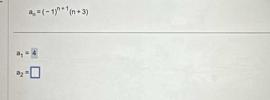 a_n=(-1)^n+1(n+3)
a_1=4
a_2=□