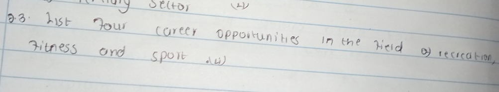 oector (2V 
. 3. List your career oppootunites in the xield of recication, 
ditness and sport ou)