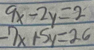 beginarrayr 9x-2y=2 -7x+5y=26endarray