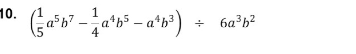 ( 1/5 a^5b^7- 1/4 a^4b^5-a^4b^3)/ 6a^3b^2